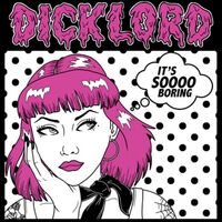 Dicklord - It's Sooo Boring vinyl cover