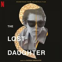 Dickon Hinchliffe (Of Tindersticks) - Lost Daughter (Original Soundtrack)