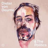 Dieter & The Politics Von Deurne - Dieter Von Deurne & The Politics vinyl cover