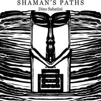 Dino Sabatini - Shaman's Paths vinyl cover