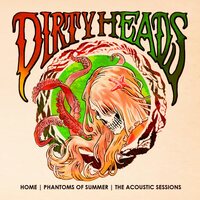 Dirty Heads - Home (Phantoms Of Summer: The Acoustic Sessions; 10Th Anniversary) vinyl cover