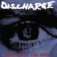 Discharge - Shootin Up The World vinyl cover