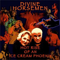 Divine Horsemen - Hot Rise Of An Ice Cream Phoenix vinyl cover