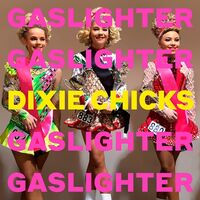 Dixie Chicks - Gaslighter vinyl cover