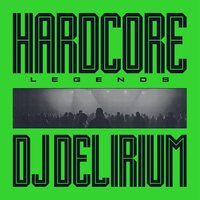 DJ Delirium - Hardcore Legends (Translucent Green) vinyl cover