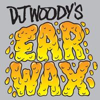 Dj Woody - Ear Wax vinyl cover