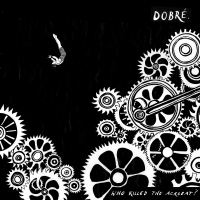 Dobré - Who Killed The Acrobat vinyl cover