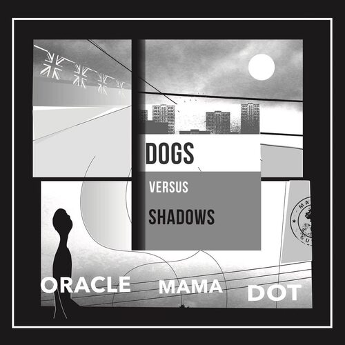 Dog Versus Shadows - Oracle Mama Dot vinyl cover