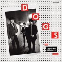Dogs - The Melodies Massacre Years