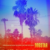 Dogstar - Somewhere Between The Power Lines And Palm Trees vinyl cover