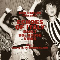 Don Carlos - Echoes Of Italy: Early 90's House Vibes Vol. 1, Artists In Wonderland vinyl cover