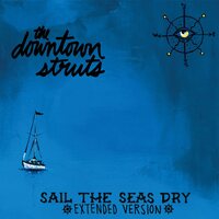 DOWNTOWN STRUTS - Sail The Seas Dry vinyl cover