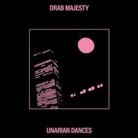 Drab Majesty - Unarian Dances vinyl cover
