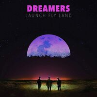 Dreamers - Launch, Fly, Land vinyl cover