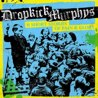 Dropkick Murphys - 11 Short Stories Of Pain & Glory vinyl cover