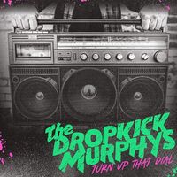 Dropkick Murphys - Turn Up That Dial vinyl cover