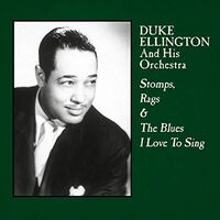 Duke & His Orchestra Ellington - Stomps, Rags & Blues I Love To Sing vinyl cover