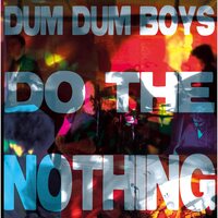 Dum Dum Boys - Do The Nothing vinyl cover