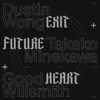 Dustin Wong + Takako Minekawa + Good Willsmith - Exit Future Heart vinyl cover