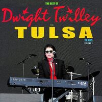 Dwight Twilley - The Best Of Dwight Twilley The Tulsa Years 1999-2016 Vol 1