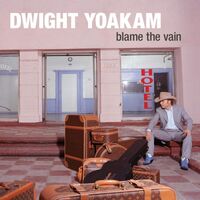 Dwight Yoakam - Blame The Vain vinyl cover