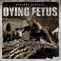 Dying Fetus - History Repeats? vinyl cover