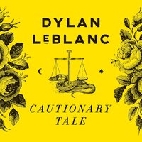 Dylan LeBlanc - Cautionary Tale (10th Anniversary; Yellow) vinyl cover