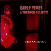 Early Times And The High Rollers - The Corner vinyl cover