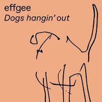 Effgee - Dogs Hangin' Out vinyl cover