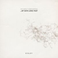 Eisley - I'm Only Dreaming...of Days Long Past vinyl cover