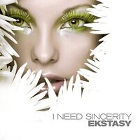 Ekstasy - I Need Sincerity