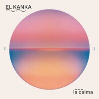 El Kanka - La Calma vinyl cover