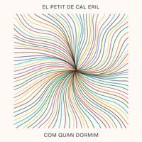 El Petit De Cal Eril - Com Quan Dormim vinyl cover