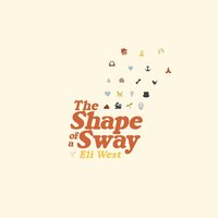 Eli West - The Shape of a Sway vinyl cover