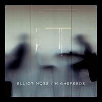 Elliot Moss - Highspeeds vinyl cover
