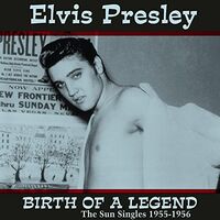Elvis Presley - Birth Of A Legend: Sun Singles 1955-1956 vinyl cover