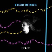 Eme Eme Project - Mutandis, Mutandis vinyl cover