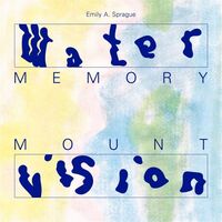 Emily A Sprague - Water Memory / Mount Vision vinyl cover