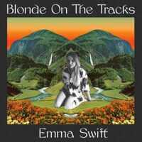 Emma Swift - Blonde On The Tracks vinyl cover
