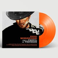 Ennio Morricone - For A Fistful Of Westerns (Original Soundtrack; Orange) vinyl cover