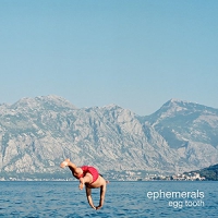 Ephemerals - Egg Tooth vinyl cover