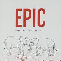 Epic - Aging Is What Friends Do Together vinyl cover