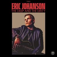 Eric Johanson - The Deep & The Dirty