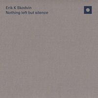 Erik K Skodvin - Nothing left but silence vinyl cover