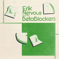 Erik Nervous  &  Beta Blockers - Erik Nervous And The Beta Blockers vinyl cover