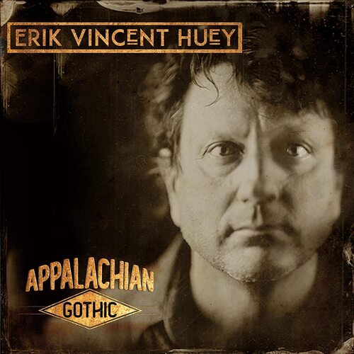 Erik Vincent Huey - Appalachian Gothic