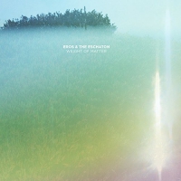 Eros And The Eschaton - Weight Of Matter vinyl cover