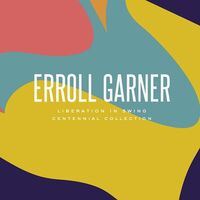 Erroll Garner - Liberation In Swing: Centennial Collection vinyl cover