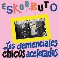 Eskorbuto - Los Demenciales Chicos Acelerados vinyl cover