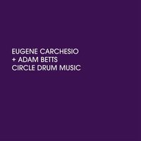 Eugene Carchesio & Adam Betts - Circle Drum Music vinyl cover